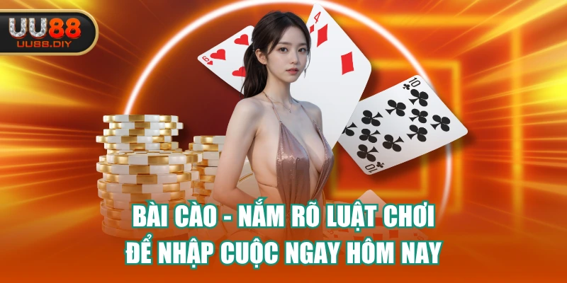 Bài Cào - Nắm Rõ Luật Chơi Để Nhập Cuộc Ngay Hôm Nay