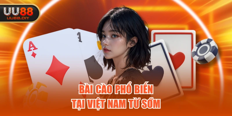 Bài Cào phổ biến tại Việt Nam từ sớm