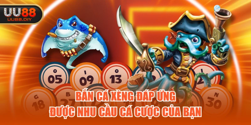 Bắn cá xèng đáp ứng được nhu cầu cá cược của bạn