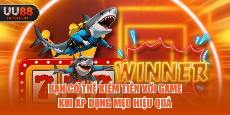 Bạn có thể kiếm tiền với game khi áp dụng mẹo hiệu quả