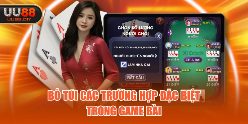 Bỏ túi các trường hợp đặc biệt trong game bài