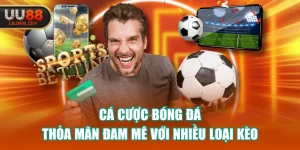 Cá Cược Bóng Đá - Thỏa Mãn Đam Mê Với Nhiều Loại Kèo