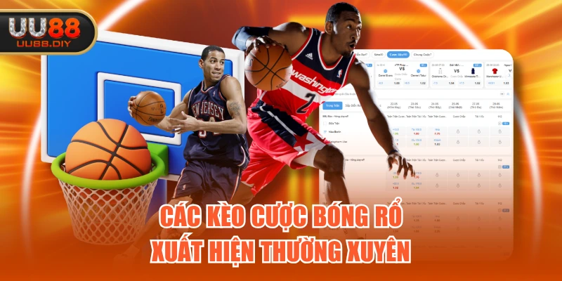 Các kèo cược bóng rổ xuất hiện thường xuyên