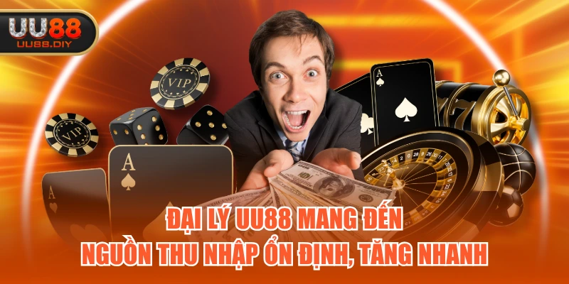 Đại lý UU88 mang đến nguồn thu nhập ổn định, tăng nhanh