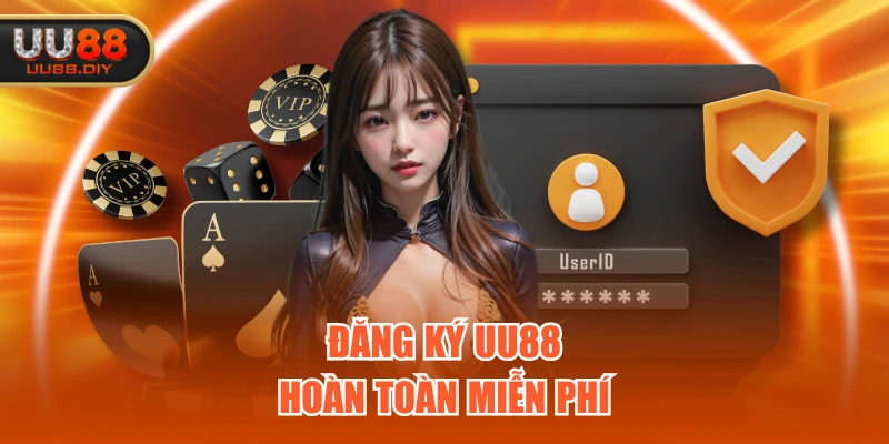 Đăng ký UU88 hoàn toàn miễn phí