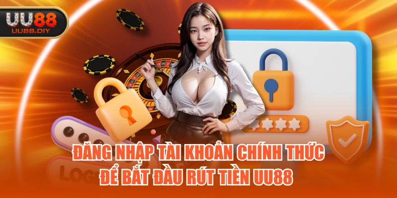Đăng nhập tài khoản chính thức để bắt đầu rút tiền UU88 