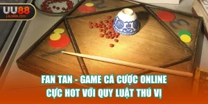 Fan Tan - Game Cá Cược Online Cực Hot Với Quy Luật Thú Vị