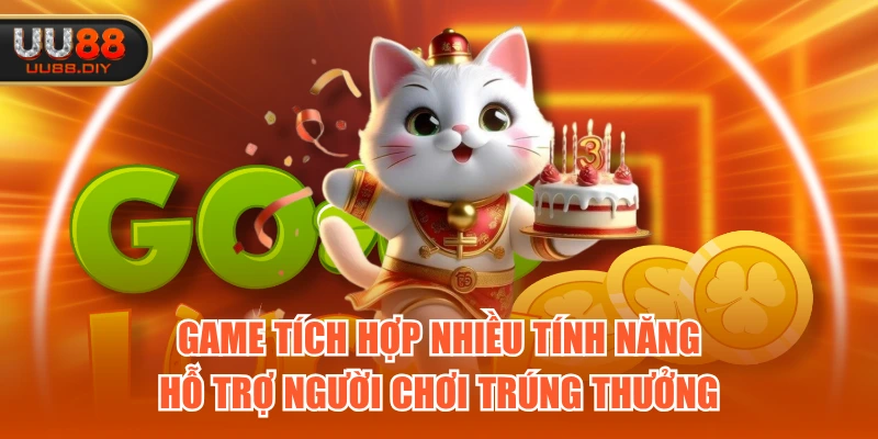 Game tích hợp nhiều tính năng hỗ trợ người chơi trúng thưởng