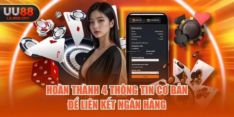Hoàn thành 4 thông tin cơ bản để liên kết ngân hàng