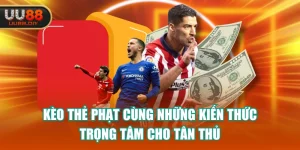 Kèo Thẻ Phạt Cùng Những Kiến Thức Trọng Tâm Cho Tân Thủ