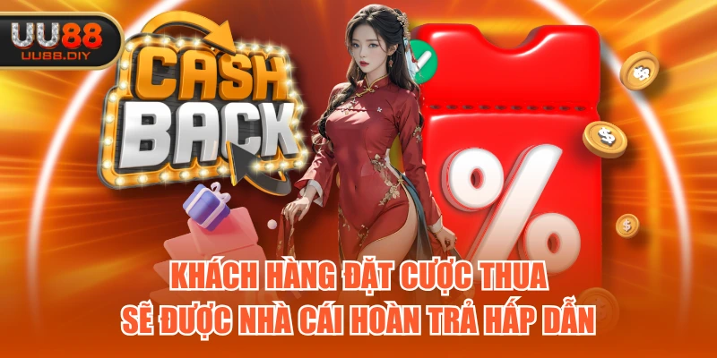 Khách hàng đặt cược thua sẽ được nhà cái hoàn trả hấp dẫn