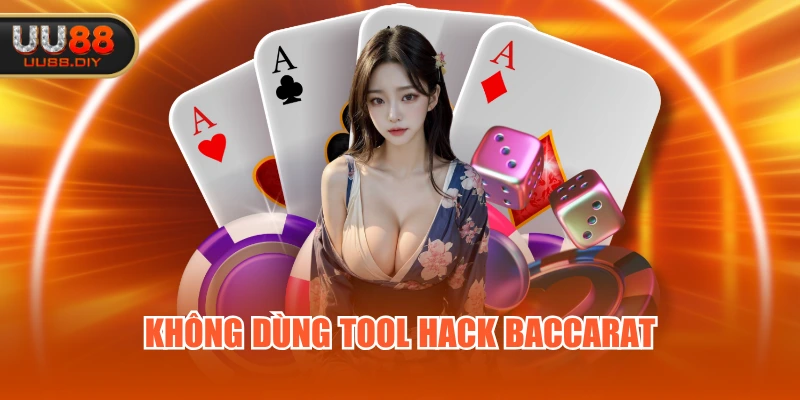 Không dùng tool hack baccarat
