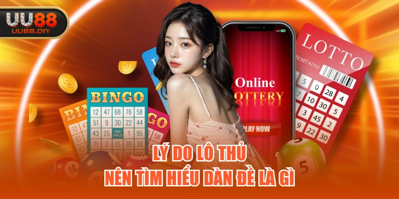 Lý do lô thủ nên tìm hiểu dàn đề là gì