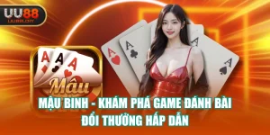 Mậu Binh - Khám Phá Game Đánh Bài Đổi Thưởng Hấp Dẫn