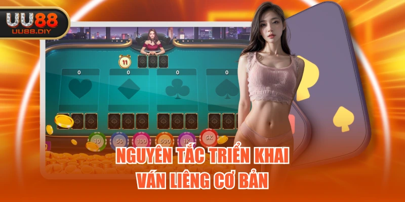 Nguyên tắc triển khai ván Liêng cơ bản