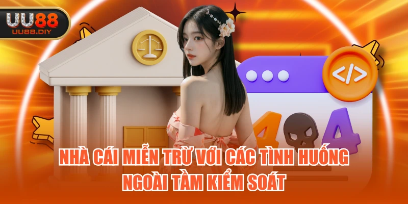 Nhà cái miễn trừ với các tình huống ngoài tầm kiểm soát