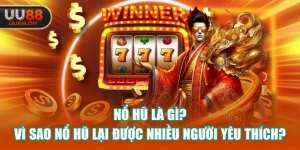 Nổ Hũ Là Gì? Vì Sao Nổ Hũ Lại Được Nhiều Người Yêu Thích?