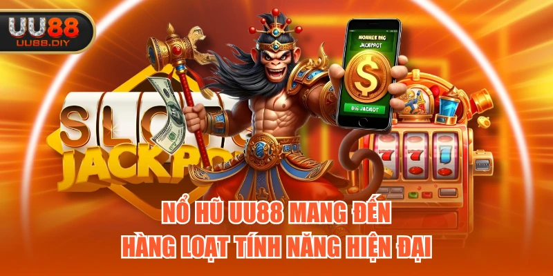 Nổ Hũ UU88 mang đến hàng loạt tính năng hiện đại