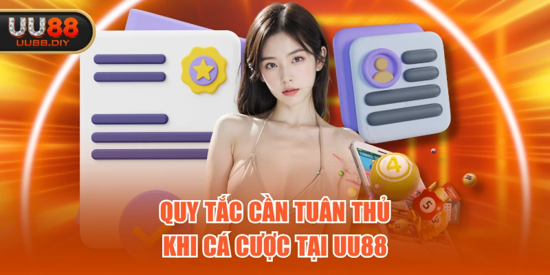 Quy tắc cần tuân thủ khi cá cược tại UU88