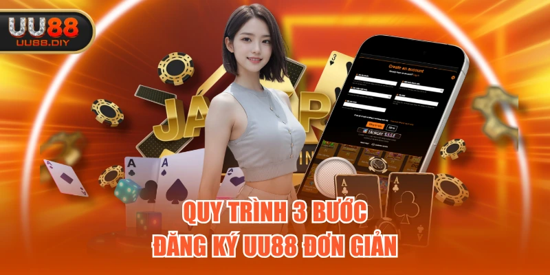 Quy trình 3 bước đăng ký UU88 đơn giản