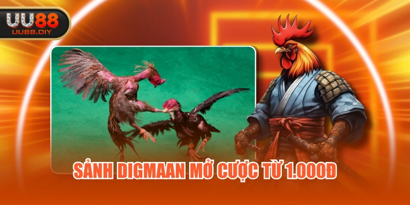 Sảnh Digmaan mở cược từ 1.000đ