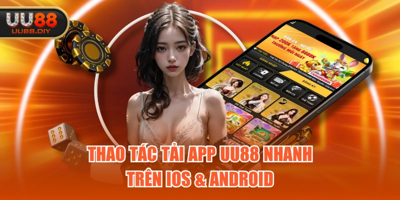 Thao tác tải app UU88 nhanh trên iOS & Android