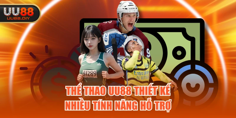  Thể Thao UU88 thiết kế nhiều tính năng hỗ trợ