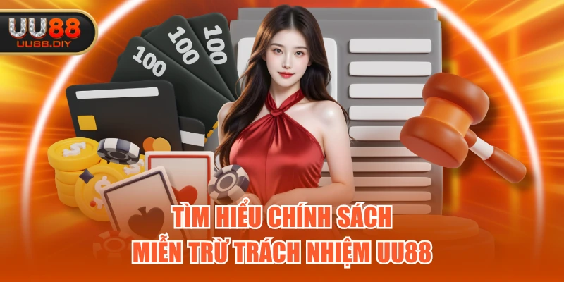 Tìm hiểu chính sách miễn trừ trách nhiệm UU88