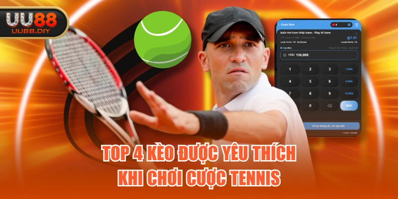 Top 4 kèo được yêu thích khi chơi cược Tennis