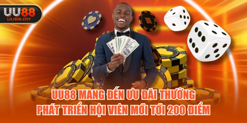 UU88 mang đến ưu đãi thưởng phát triển hội viên mới tới 200 điểm