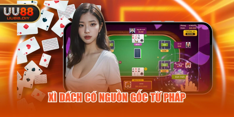 Xì Dách có nguồn gốc từ Pháp